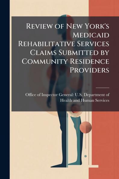 Review of New York's Medicaid Rehabilitative Services Claims Submitted by Community Residence Providers