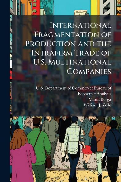International Fragmentation of Production and the Intrafirm Trade of U.S. Multinational Companies