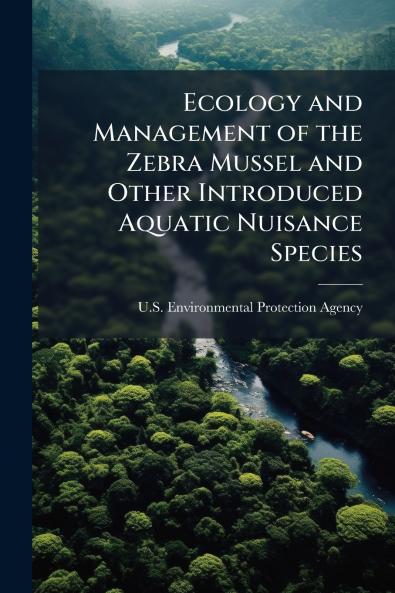 Ecology and Management of the Zebra Mussel and Other Introduced Aquatic Nuisance Species
