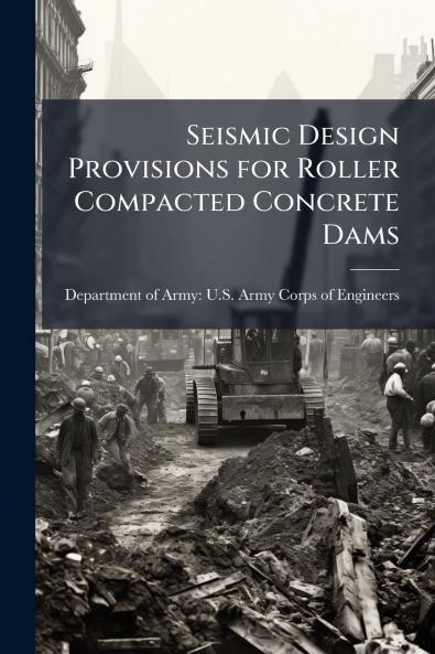 Seismic Design Provisions for Roller Compacted Concrete Dams