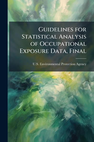 Guidelines for Statistical Analysis of Occupational Exposure Data Final