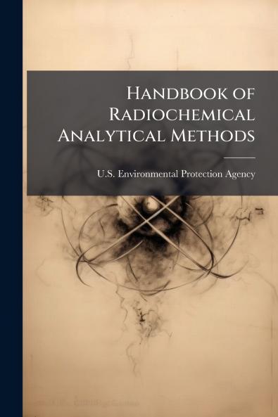 Handbook of Radiochemical Analytical Methods