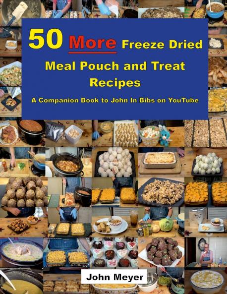 50 More Freeze Dried Meal Pouch and Treat Recipes