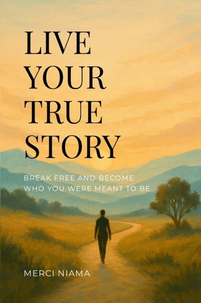 LIVE YOUR TRUE STORY