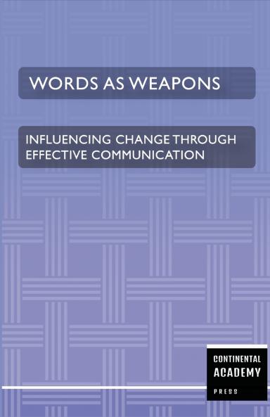 Words as Weapons - Influencing Change through Effective Communication