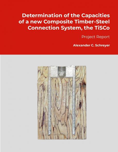 Determination of the Capacities of a new Composite Timber-Steel Connection System the TiSCo