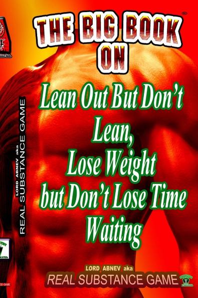 The Big Book On Lean Out But Don't Lean Lose Weight But Don't Lose Time Waiting Written For Pererpetual Air Fitness Incorporated