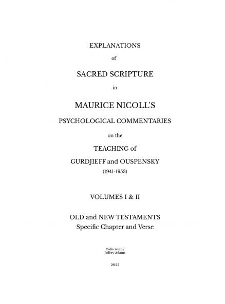 Explanations of Sacred Scripture in Maurice Nicoll's Psychological Commentaries on the Teaching of Gurdjieff and Ouspensky (1941- 1953) - Volumes I & II -Old and New Testaments