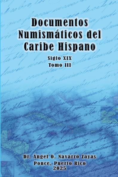 Documentos Numismáticos del Caribe Hispano (Siglo XIX) Tomo III