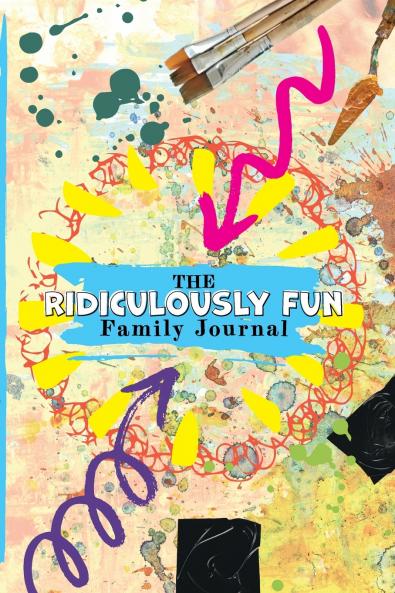 The Ridiculously Fun Family Journal