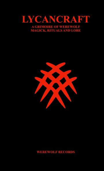 LYCANCRAFT A GRIMOIRE OF WEREWOLF MAGICK RITUALS AND LORE