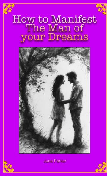 How to Manifest The Man of your Dreams