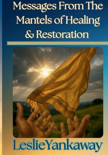 Messages From The Mantles of Healing & Restoration