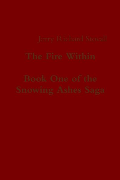 The Fire Within - Book One of the Snowing Ashes Saga