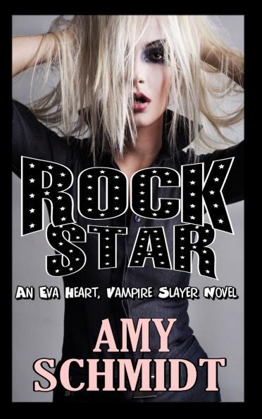 Rock Star! An Eva Heart Vampire Slayer Novel