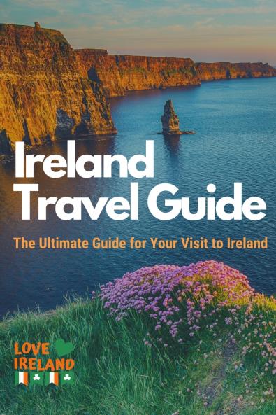 Ireland Travel Guide The Ultimate Guide for your Visit to Ireland