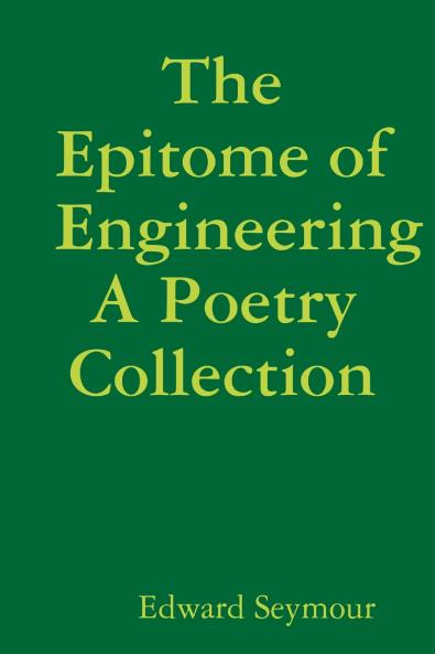 The Epitome of Engineering A Poetry Collection
