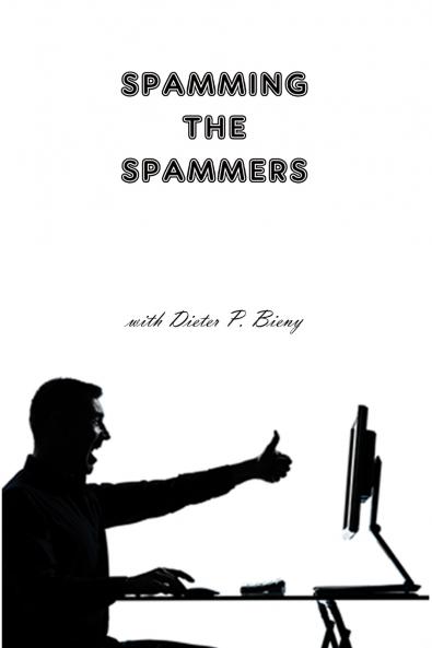 Spamming the Spammers (with Dieter P. Bieny)