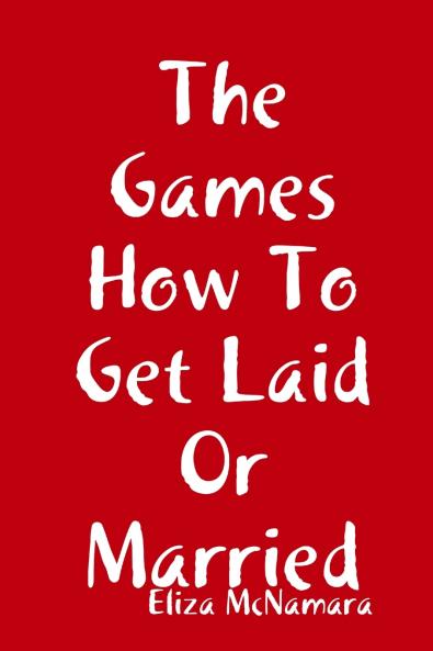 The Games How To Get Laid Or Married