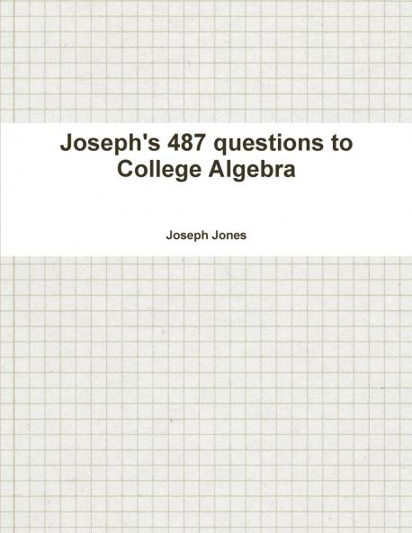 Joseph's 487 questions to College Algebra