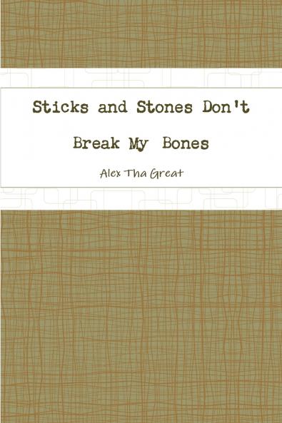 Sticks and Stones Don't Break My Bones