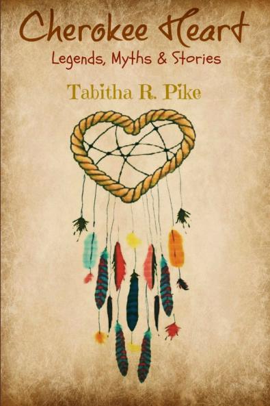 Cherokee Heart  Legends Myths & Stories
