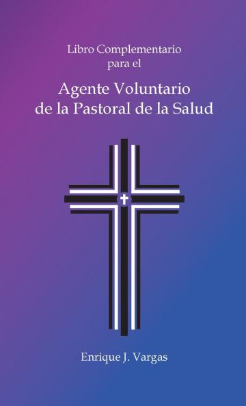 Libro Complementario para el Agente Voluntario de la Pastoral de la Salud