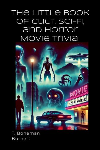 The Little Book of Cult Sci-Fi and Horror Movie Trivia