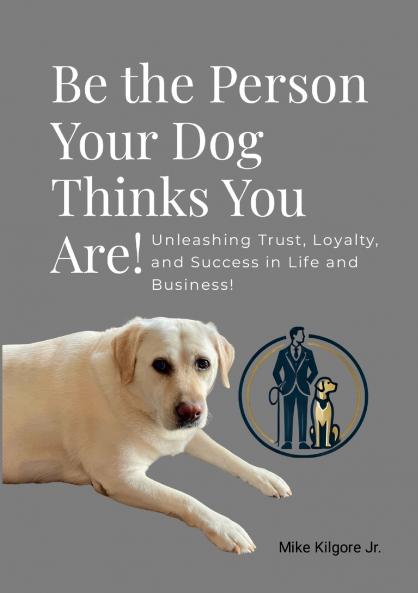Be the Person Your Dog Thinks You Are