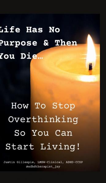 Life Has No Purpose & Then You Die