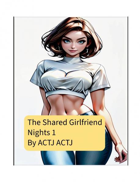The Shared Girlfriend Nights 1