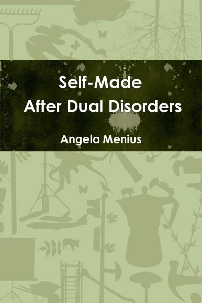 Self-Made After Dual Disorders
