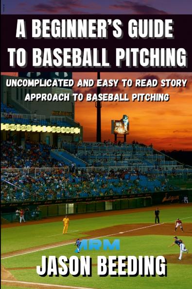 A Beginner's Guide To Baseball Pitching