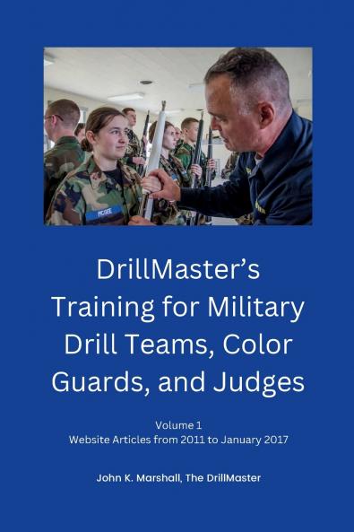 DrillMaster's Training for Military Drill Teams Color Guards and Judges