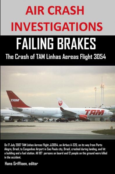 AIR CRASH INVESTIGATIONS  FAILING BRAKES  The Crash of TAM Linhas Aereas Flight JJ3054
