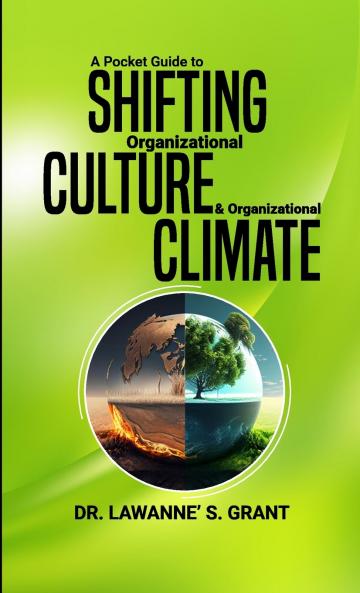 A Pocket Guide to SHIFTING Organizational CULTURE & Organizational CLIMATE