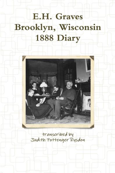 E.H. Graves Brooklyn Wisconsin 1888 Diary