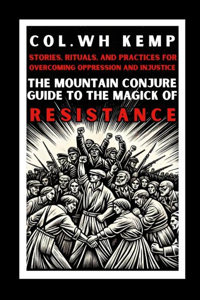 The Mountain Conjure Guide to the Magick of Resistance