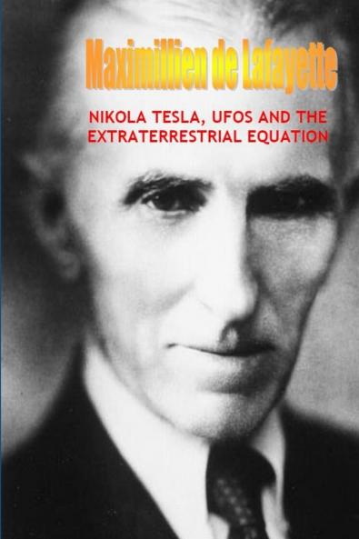 NIKOLA TESLA UFOS AND THE EXTRATERRESTRIAL EQUATION