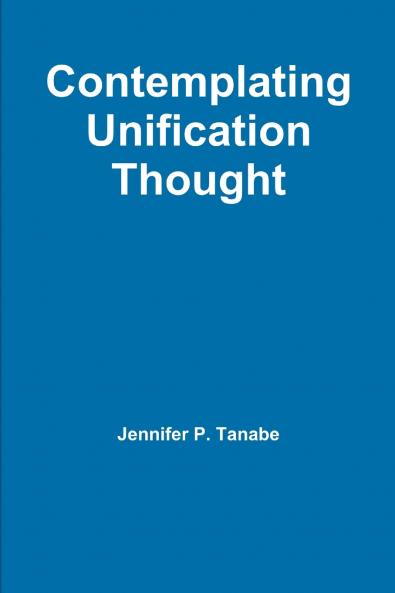 Contemplating Unification Thought