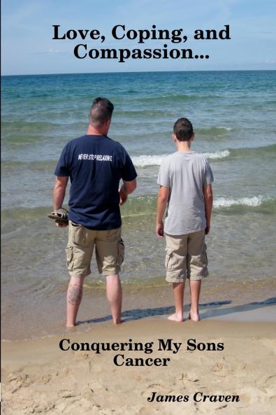 Love Coping and Compassion...Conquering My Sons Cancer