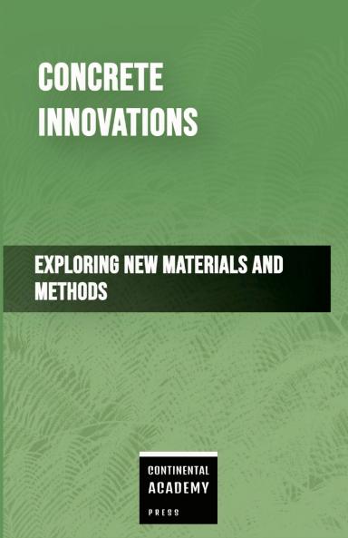 Concrete Innovations - Exploring New Materials and Methods