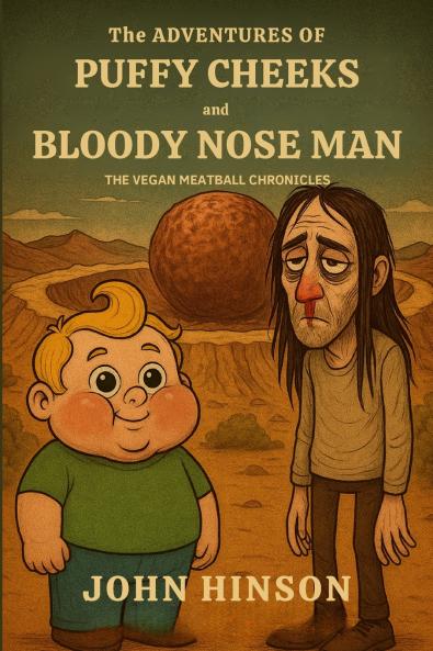 The Adventures of Puffy Cheeks and Bloody Nose Man