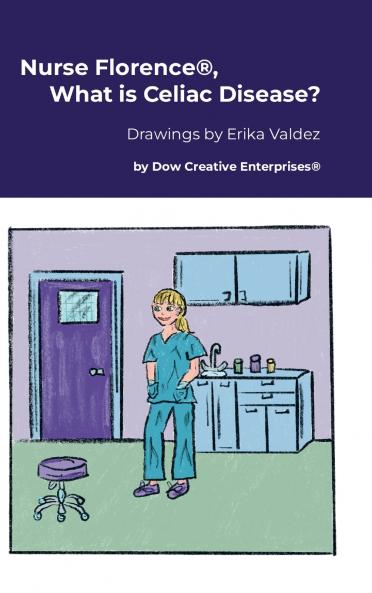 Nurse Florence® What is Celiac Disease?