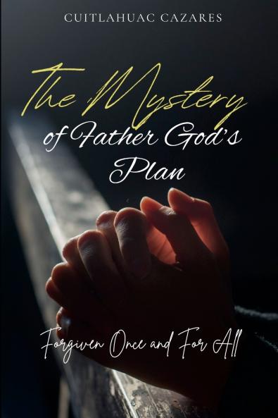 The Mystery of Father God's Plan