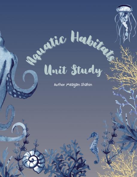 Aquatic Habitats Unit Study