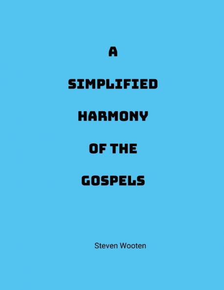 A Simplified Harmony of the Gospels