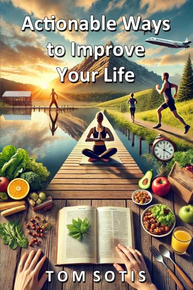 Actionable Ways to Improve Your Life
