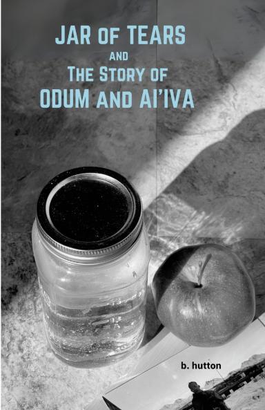 Jar of Tears and The Story of Odum & Ai'Iva