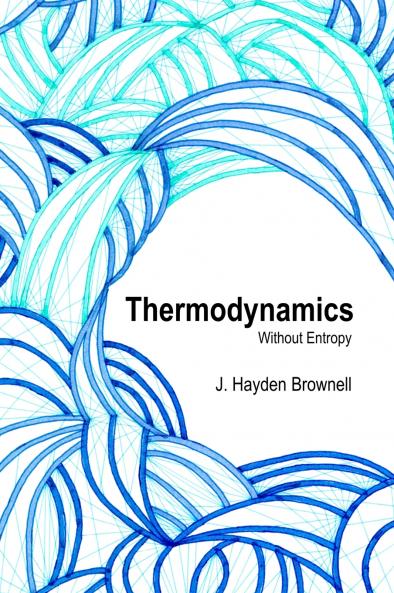 Thermodynamics Without Entropy